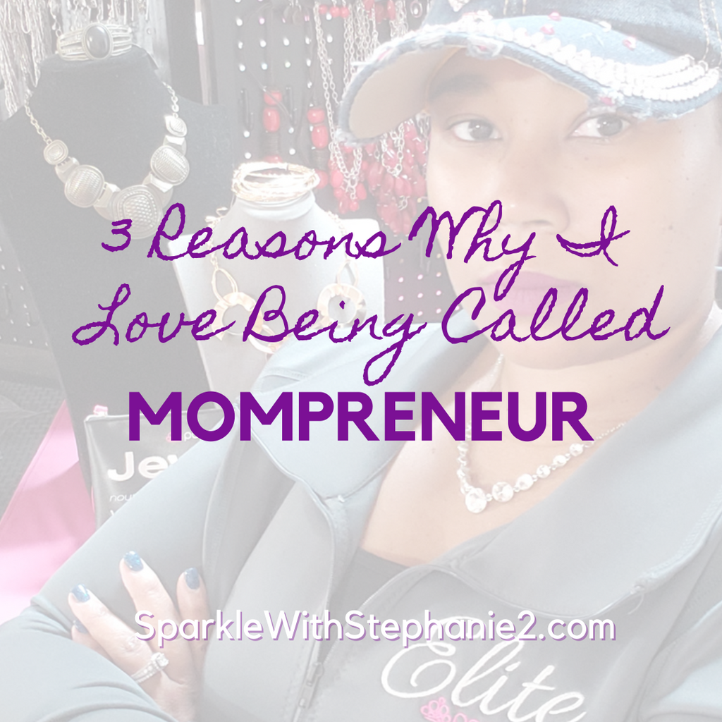 Call Me MOMPRENEUR: 3 Reasons Why I Love The Title